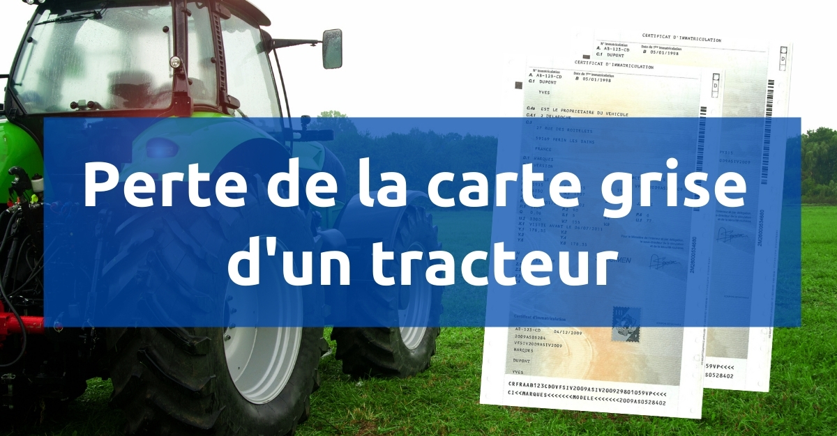 Comment Faire Pour Avoir Une Carte Grise De Tracteur Perdue